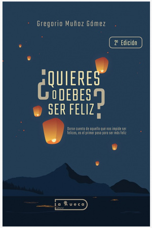 portada quieres o debes ser feliz de Gregorio Muñoz