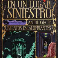 En un lugar siniestro. Antología de relatos escalofriantes